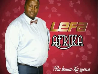 Lefa Afrika – Ntate Re O Tshepile Lefa Afrika – Ntate Re O Tshepile