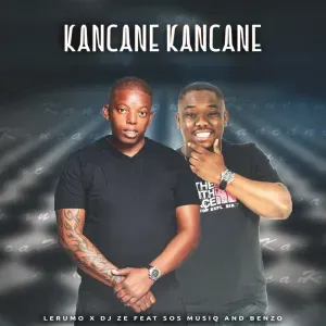 Lerumo – Kancane Kancane ft DJ Ze, Sos Musiq & Benzo Lerumo – Kancane Kancane ft DJ Ze, Sos Musiq & Benzo