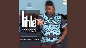 Lihle Xhakaza Ft. Lungelo & Nomonde Mhlongo – Uthandana Yedwa Lihle Xhakaza Ft. Lungelo & Nomonde Mhlongo – Uthandana Yedwa