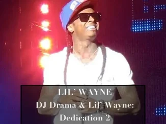 Lil Wayne, DJ Drama & Lil Wayne Dedication 2 Lil Wayne