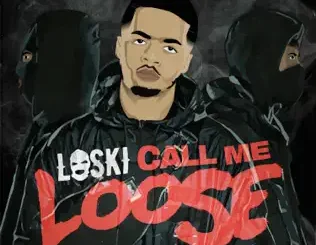 ALBUM: Loski – Call Me Loose Loski – Call Me Loose