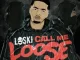 Loski – Call Me Loose