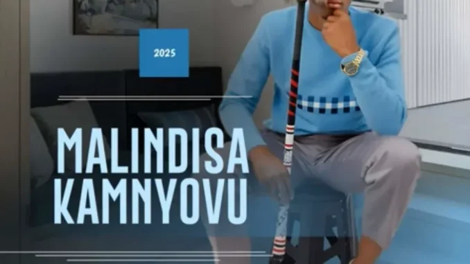 MALINDISA KAMNYOVU – ISIYALO MALINDISA KAMNYOVU – ISIYALO