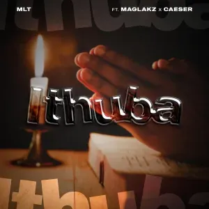 MLT ZA – Ithuba ft. Maglakz & Caeser MLT ZA – Ithuba ft. Maglakz & Caeser