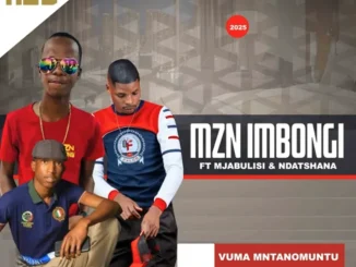 MZN Imbongi – Vuma Mntanomuntu ft Mjabulisi x Ndatshana