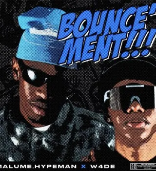 Malume.Hypeman – Bounce’ment ft W4DE Malume.Hypeman – Bounce’ment ft W4DE