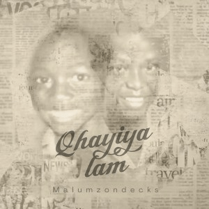 Malumz on Decks – Qhayiya Lam Malumz on Decks – Qhayiya Lam