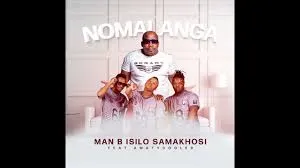 Man B Isilo samakhosi Ft. Amatycooler – Nomalanga Man B Isilo samakhosi – Nomalanga Ft. Amatycooler