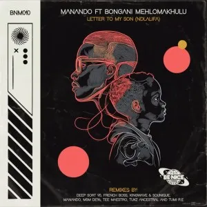 Manando & Bongani Mehlomakhulu – Letter To My Son Ndlalifa (Remixes) Manando & Bongani Mehlomakhulu – Letter To My Son Ndlalifa (Remixes)