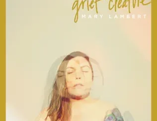 ALBUM: Mary Lambert – Grief Creature Mary Lambert – Grief Creature