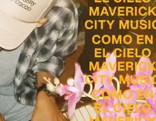 Maverick City Music & Maverick City Musica – Como En El Cielo