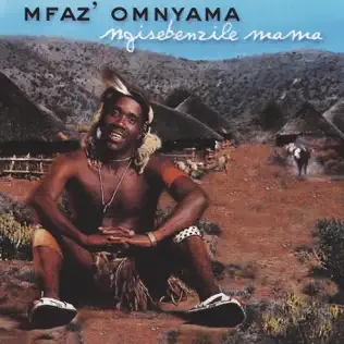 Mfaz' Omnyama – Ngisebenzile Mama Mfaz' Omnyama – Ngisebenzile Mama