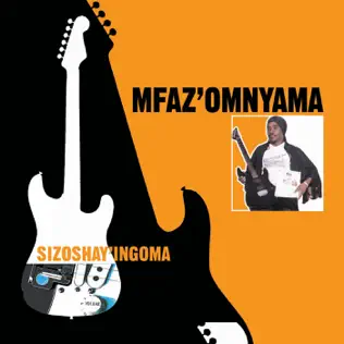 Mfaz' Omnyama – Sizoshay'ingoma Mfaz' Omnyama – Sizoshay'ingoma