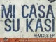 Mi Casa – Su Kasi (Remixes)