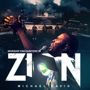 Michael David – Worship Encounters in Zion Michael David – Worship Encounters in Zion