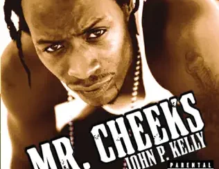 Mr. Cheeks – John P. Kelly