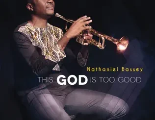ALBUM: Nathaniel Bassey – This God Is Too Good Nathaniel Bassey – This God Is Too Good