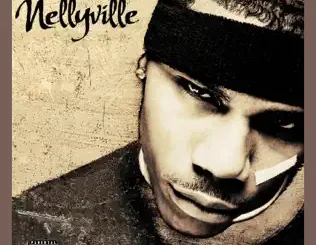 ALBUM: Nelly – Nellyville (Deluxe Edition) Nelly – Nellyville (Deluxe Edition)
