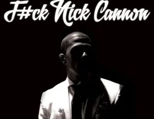 ALBUM: Nick Cannon – F#ck Nick Cannon Nick Cannon – F#ck Nick Cannon