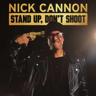 Nick Cannon – Stand Up, Don't Shoot Nick Cannon – Stand Up, Don't Shoot