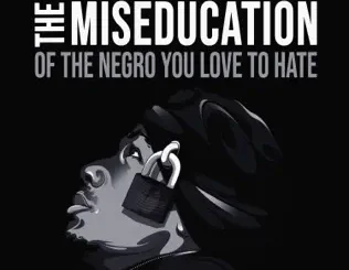 ALBUM: Nick Cannon – The Miseducation of the Negro You Love to Hate Nick Cannon – The Miseducation of the Negro You Love to Hate