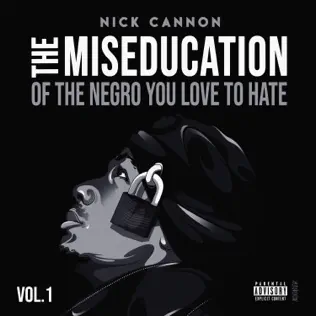 Nick Cannon – The Miseducation of the Negro You Love to Hate Nick Cannon – The Miseducation of the Negro You Love to Hate