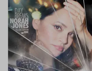 ALBUM: Norah Jones – Day Breaks (Deluxe Edition) Norah Jones – Day Breaks (Deluxe Edition)