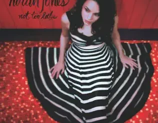 ALBUM: Norah Jones – Not Too Late (Deluxe Edition) Norah Jones – Not Too Late (Deluxe Edition)