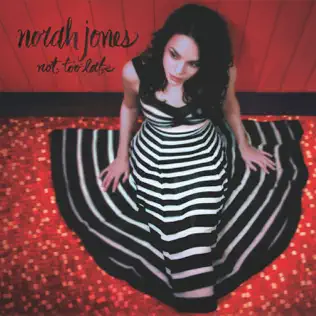 Norah Jones – Not Too Late (Deluxe Edition) Norah Jones – Not Too Late (Deluxe Edition)