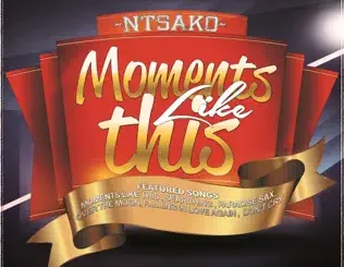 Ntsako – Moments Like This