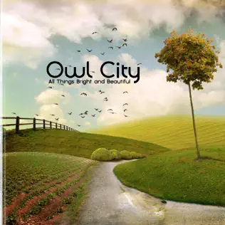 Owl City – All Things Bright And Beautiful Owl City – All Things Bright And Beautiful