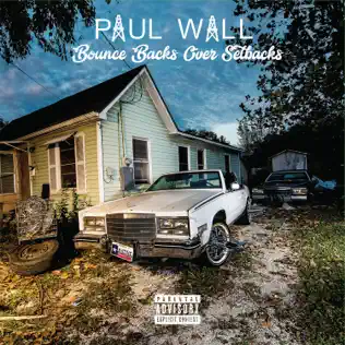 Paul Wall – Bounce Backs over Setbacks Paul Wall – Bounce Backs over Setbacks