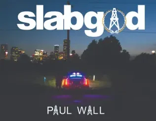 Paul Wall – Slab God