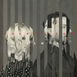 Phantogram – Ceremony Phantogram – Ceremony