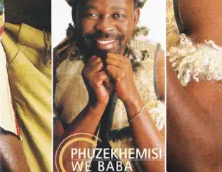 Phuzekhemisi – We Baba