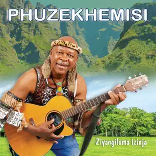 Phuzekhemisi – Ziyangiluma Izinja Phuzekhemisi – Ziyangiluma Izinja