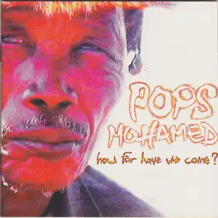 Pops Mohamed – How Far Have We Come Pops Mohamed – How Far Have We Come