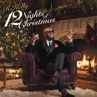 R. Kelly – 12 Nights Of Christmas R. Kelly – 12 Nights Of Christmas