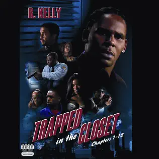R. Kelly – Trapped In the Closet (Chapters 1 12) R. Kelly – Trapped In the Closet (Chapters 1 12)