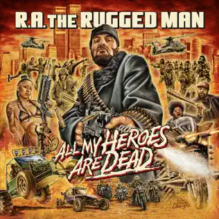R.A. the Rugged Man – All My Heroes Are Dead