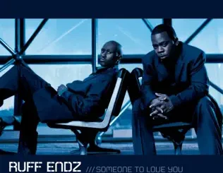 Ruff Endz – Someone to Love You