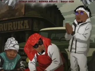 ScripMula ft Runna Rulez & Holy Ten – Bhururuka ScripMula – Bhururuka ft Runna Rulez & Holy Ten
