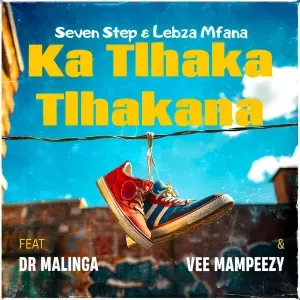 Seven Step – Ka Tlhakatlhakana ft Lebza Mfana, Dr Malinga & Vee Mampeezy