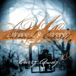 Shane & Shane – Carry Away Shane & Shane – Carry Away