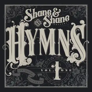 Shane & Shane – Hymns, Vol. 1 Shane & Shane – Hymns, Vol. 1