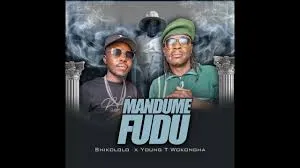 Shikololo – Mandume Fudu Ft. Young T WokOngha Shikololo – Mandume Fudu Ft. Young T WokOngha