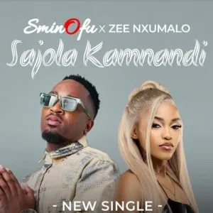 Sminofu ft. Zee Nxumalo – Sajola Kamnandi Sminofu ft. Zee Nxumalo – Sajola Kamnandi