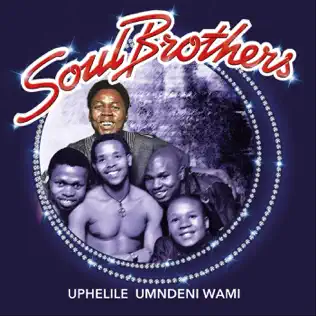 Soul Brothers – Uphelile Umndeni Wami Soul Brothers – Uphelile Umndeni Wami