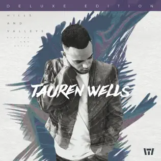 Tauren Wells – Hills and Valleys (Deluxe Edition) Tauren Wells – Hills and Valleys (Deluxe Edition)
