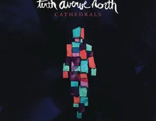 Tenth Avenue North – Cathedrals (Deluxe Edition)